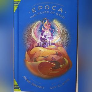 Epoca: The River of Sand by Ivy Claire; Created By Kobe Bryant. New Hardcover.